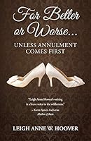 For Better or Worse... Unless Annulment Comes First 1939289548 Book Cover