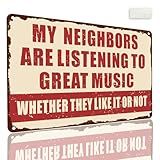 Funny Metal Sign Music Gifts for Men - 'My Neighbors Are Listening to Great Music' Sarcastic Wall Decor for Man Cave, Garage & Home Bar - Funny Garage Bar Wall Decor Signs, Indoor Outdoor Novelty Gifts for Men, 12x8 Inch