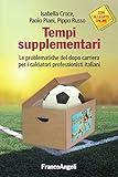  Tempi supplementari. Le problematiche del dopo carriera per i calciatori professionisti italiani (Italian Edition)