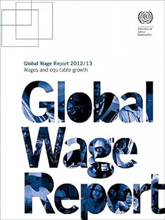 Global wage report 2012/13: wages and equitable growth Global wage report 2012/13: wages and equitable growth book cover