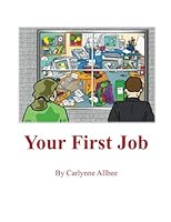Your First Job : What your mother, or your first boss, never told you about your first Job 1475104863 Book Cover