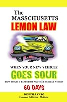 The Massachusetts Lemon Law - When Your New Vehicle Goes Sour 1475201400 Book Cover