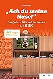 Ach du meine Nase!: Das Quiz zu Film und Fernsehen in der DDR. 444 Fragen & Antworten