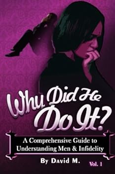 Paperback Why Did He Do It ? A comprehensive guide to understanding Men and Infidelity Book