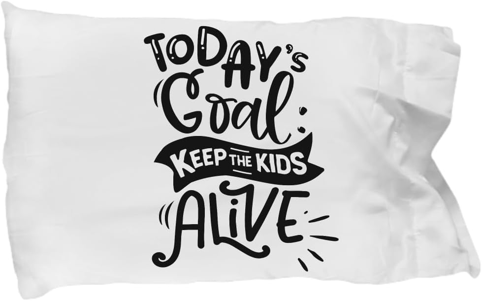Pillowcase Today's Goal Keep The Kids Alive Funny Mom Gift for Mother Quote Pillow Cover Case 20x30