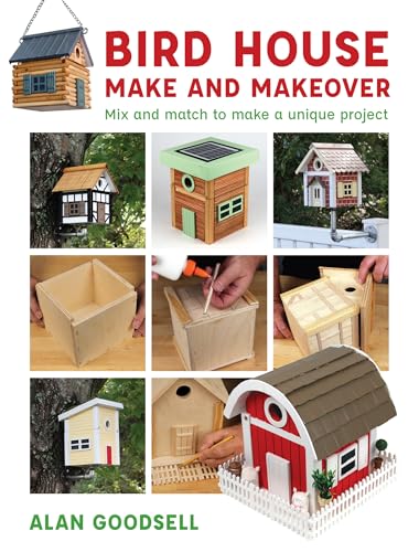Bird House Make and Makeover: Mix and Match to Make a Unique Project