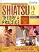 Shiatsu Theory and Practice: A comprehensive text for the student and professional