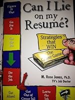 Can I Lie on My Resume? Strategies that Win the Career Game 0972567704 Book Cover