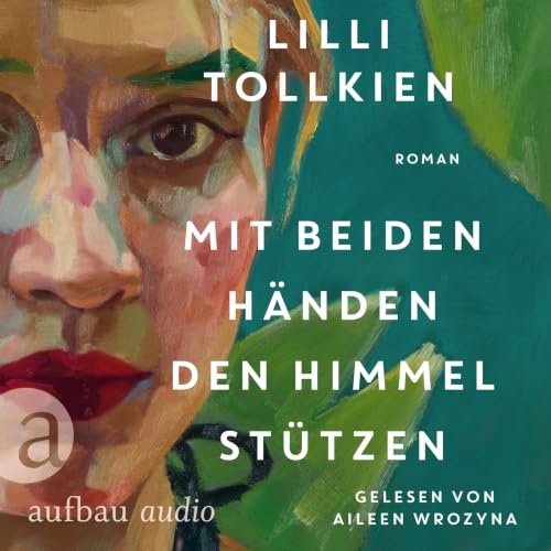 Lilli Tollkien: Mit beiden H&auml;nden den Himmel st&uuml;tzen