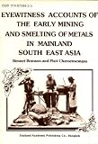 Eyewitness accounts of the early mining and smelting of metals in mainland Southeast Asia