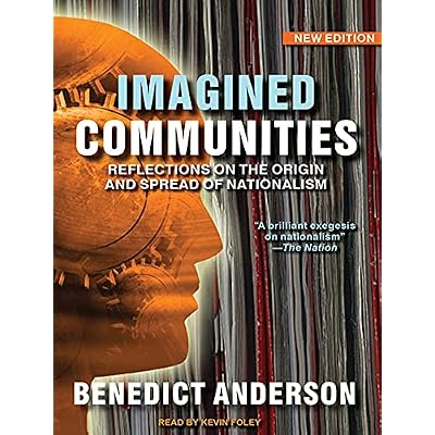 Imagined Communities: Reflections on the Origin and Spread of Nationalism