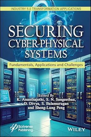 Securing Cyber-Physical Systems: Fundamentals, Applications and Challenges (Industry 5.0 Transformation Applications) book cover
