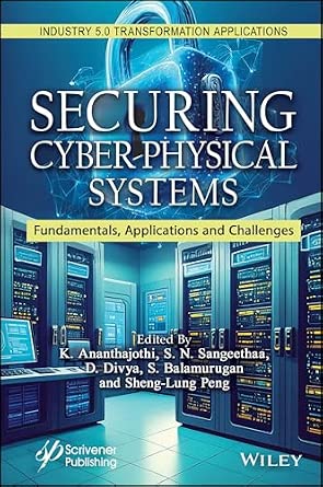 Securing Cyber-Physical Systems: Fundamentals, Applications and Challenges Securing Cyber-Physical Systems: Fundamentals, Applications and Challenges book cover
