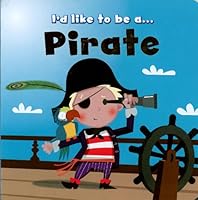 I'd Like to Be A-pirate 0857804154 Book Cover