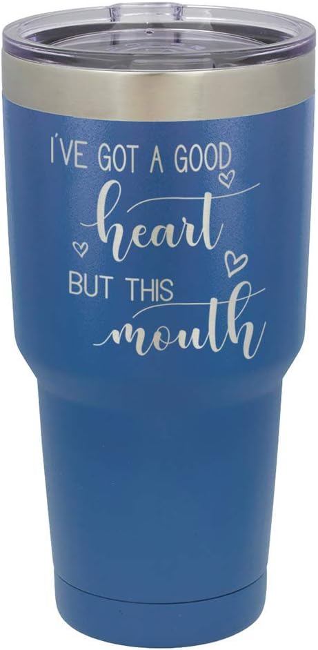 I'VE GOT A GOOD HEART BUT THIS MOUTH Engraved Blue 30 oz Tumbler With Straw and Slide Top Lid | Stainless Steel Travel Mug | Compare To Yeti Rambler