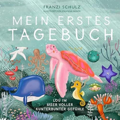 Mein erstes Tagebuch - Lou im Meer voller kunterbunter Gefühle: Das Gefühlstagebuch für Kinder für mehr Verbindung zwischen Eltern und Kindern: Jetzt integrieren und positive Veränderung erfahren!