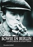Seabrook, T: Bowie in Berlin: A New Career in a New Town