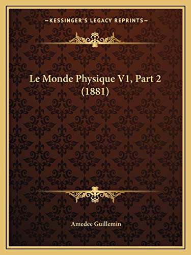 Le Monde Physique V1, Part 2 (1881) (French Edition)