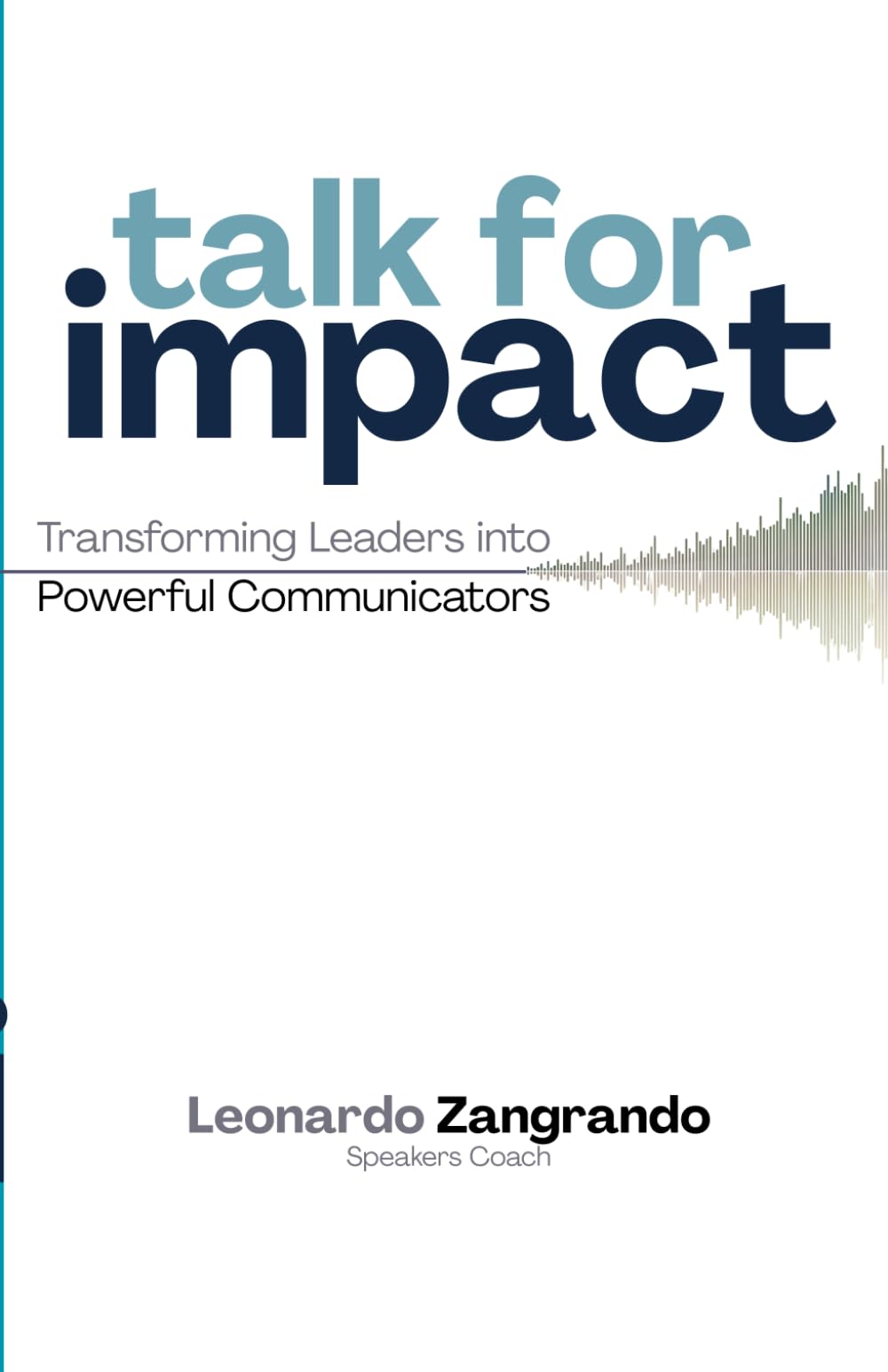 Talk for Impact: Transforming Leaders into Powerful Communicators