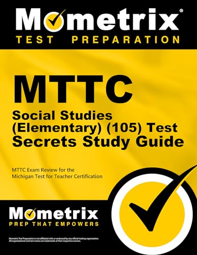 MTTC Social Studies (Elementary) (105) Test Secrets Study Guide: MTTC Exam Review for the Michigan Test for Teacher Certification (Secrets (Mometrix))