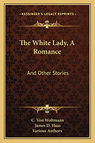 The White Lady, A Romance: And Other Stories