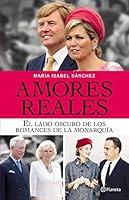 Amores reales: El lado oscuro de los romances de la monarquía 9504951716 Book Cover
