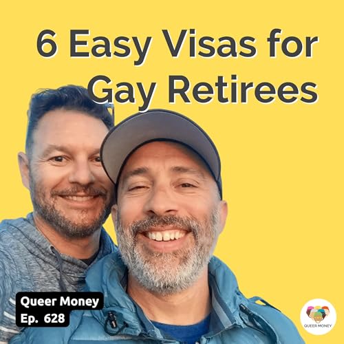 6 Countries with the Easiest Visas for Gay Retirees | Gay Retirement | Queer Money Ep. 628