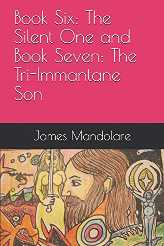 Book Six: The Silent One and Book Seven: The Tri-Immantane Son