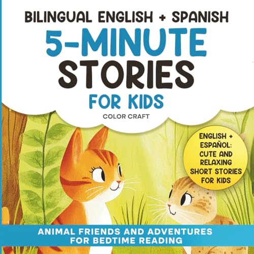 Bilingual 5-Minute Stories For Kids: Animal Friends and Adventures For Bedtime Reading in English + Spanish | Cuentos en ingles y españo: With ... Historias de 5 minuto (Bilingual Story Books)
