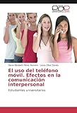  El uso del teléfono móvil. Efectos en la comunicación interpersonal: Estudiantes universitarios
