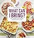 Taste of Home What Can I Bring? Vol. 2: 300 Plus Recipes for Potlucks Bake Sales and Gatherings (Taste of Home Entertaining & Potluck)