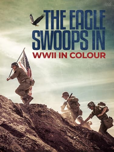 The Eagle Swoops In: WWII In Colour