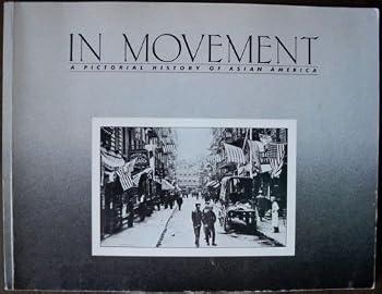 Paperback In Movement: A Pictorial History of Asian America [Unknown] Book