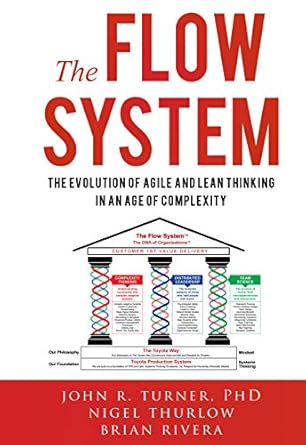 The Flow System: The Evolution of Agile and Lean Thinking in an Age of Complexity