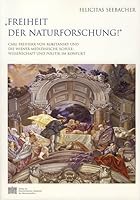 Freiheit Der Naturforschung!: Carl Freiherr Von Rokitansky Und Die Wiener Medizinische Schule: Wissenschaft Und Politik Im Konflikt 3700136374 Book Cover