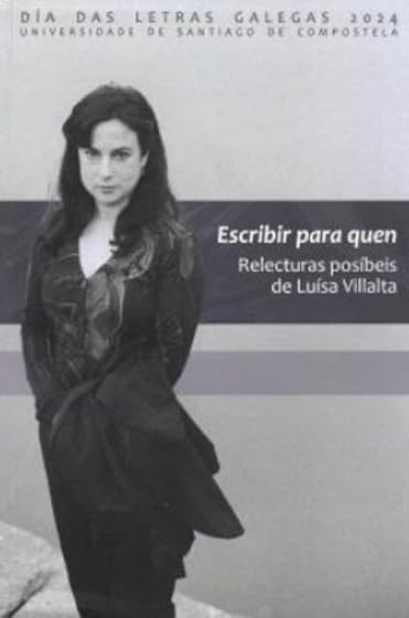 Escribir para quen Relecturas posíbeis de Luísa Villalta