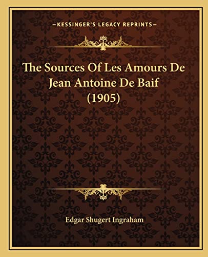 The Sources Of Les Amours De Jean Antoine De Baif (1905)