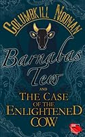 Barnabas Tew and The Case of The Enlightened Cow 1089954166 Book Cover
