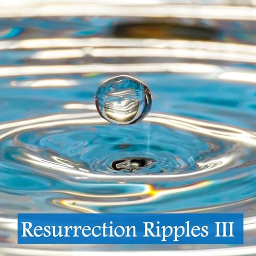 04.26.26 - Resurrection Ripples III