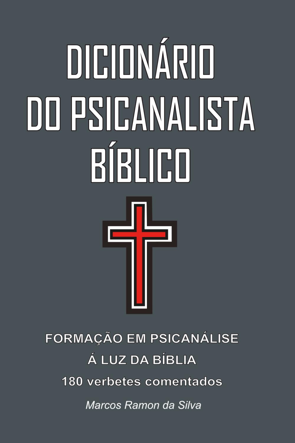 DICIONÁRIO DO PSICANALISTA BÍBLICO: Formação em Psicanálise à Luz da Bíblia