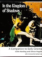 In the Kingdom of Shadows: A Companion to Early Cinema 0838637248 Book Cover