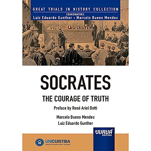 Socrates - The Courage of Truth - Minibook - Preface by René Ariel Dotti - Great Trials in History C