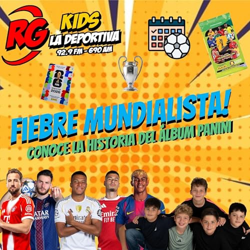 &iexcl;RG KIDS: CHAMPIONS AL ROJO VIVO + LOCURA PANINI PRE-MUNDIAL!