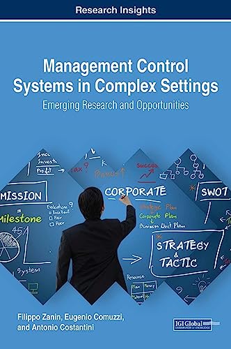 Management Control Systems in Complex Settings: Emerging Research and Opportunities (Advances in Logistics, Operations, and Management Science)