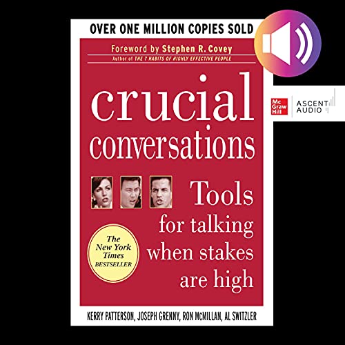 Crucial Conversations, Second Edition Tools for Talking When Stakes