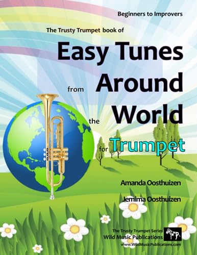 The Trusty Trumpet Book of Easy Tunes from Around the World: 68 Traditional melodies and rounds from 28 countries arranged especially for beginner ... easy keys. Most within an octave range C-C.