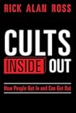 Cults Inside Out: How People Get In and Can Get Out
