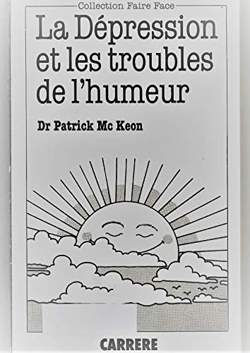 Carrère - Les Dépressions et les troubles de l'humeur (Collection Faire face)
