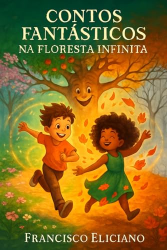 Contos Fantásticos na Floresta Infinita: Uma jornada mágica de de...