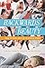 Backwards Beauty: How to Feel Ugly in 10 Simple Steps (Life, Love & God)